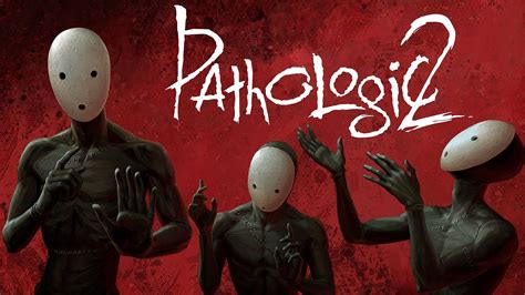  Pathologic！謎と狂気に満ちた、あなたは生き残れるのか？