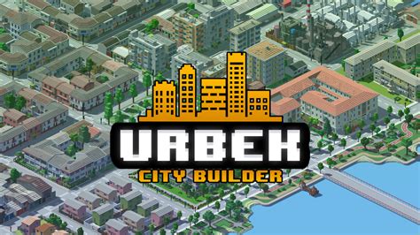  Urbek City Builder 壮大な都市開発シミュレーションで創造力を解き放て！